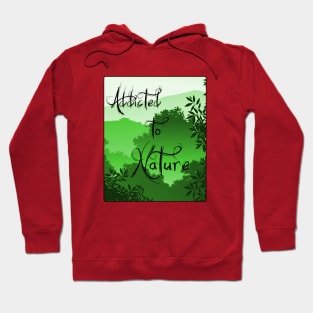 Addicted to nature Hoodie